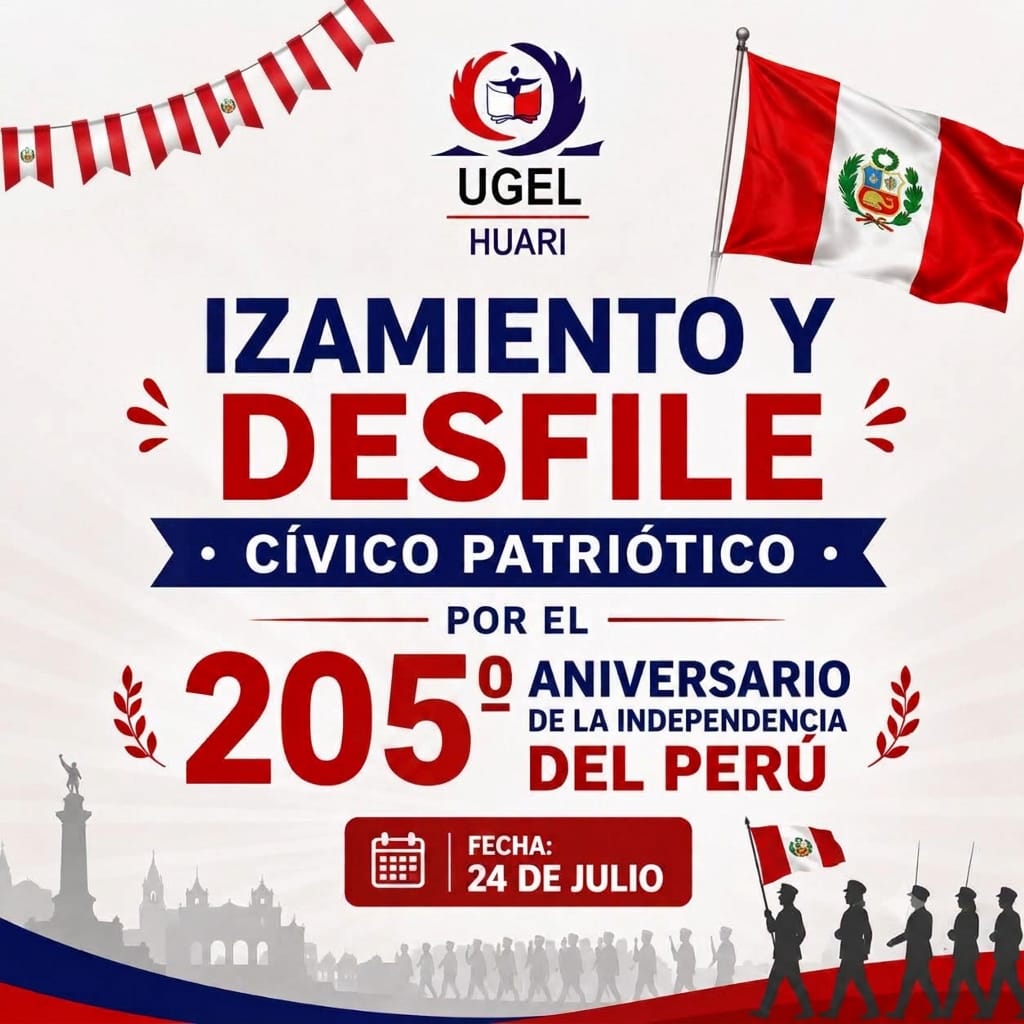 Izamiento y Desfile Cívico Patriótico por el 205 aniversario de la Independencia del Perú